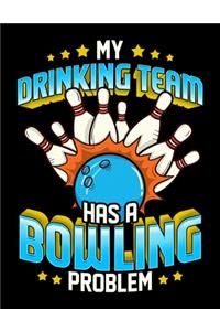 My Drinking Team Has a Bowling Problem