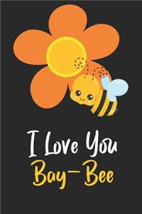 I Love You Bay-Bee