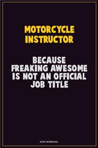 Motorcycle Instructor, Because Freaking Awesome Is Not An Official Job Title