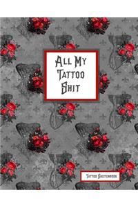 All My Tattoo Shit Tattoo Sketchbook