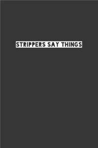 Strippers Say Things Notebook