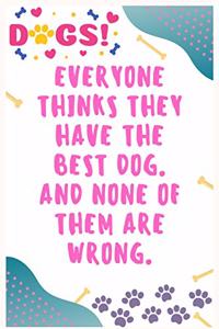 Everyone thinks they have the best dog. And none of them are wrong