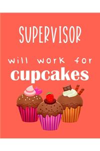 Supervisor - will work for cupcakes