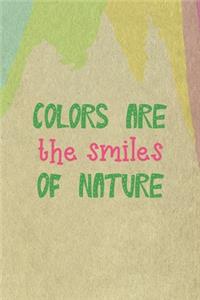Colors Are the Smiles Of Nature