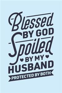 Blessed By God Spoiled By My Husband Protected By Both