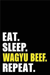 Eat Sleep Wagyu Beef Repeat