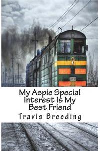 My Aspie Special Interest Is My Best Friend