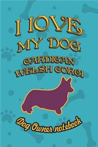 I Love My Dog Cardigan Welsh Corgi - Dog Owner Notebook