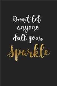 Don't Let Anyone Dull Your Sparkle