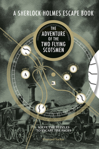 A Sherlock Holmes Escape Book: The Adventure of the Two Flying Scotsmen