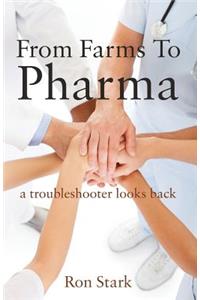 From Farms to Pharma: A Troubleshooter Looks Back