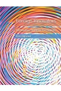 Foreign Innovators: Generators of Open Innovation