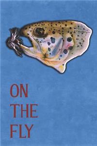 On the Fly: College Ruled Notebook Composition Book Diary Trout on a Fly Flyfishing