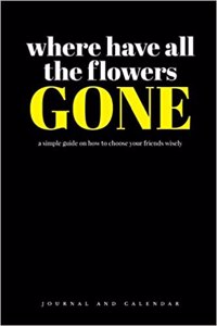Where Have All the Flowers Gone a Simple Guide on How to Choose Your Friends Wisely