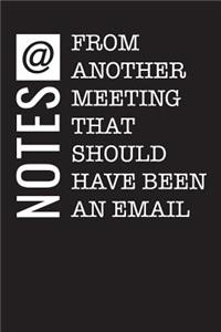 Notes From Another Meeting That Should Have Been An Email