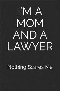 I'm a Mom and a Lawyer Nothing Scares Me