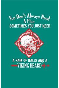 Standard (5.5 X 8.5 Inches) - 100 Pages Journal Composition Notebook, Story Paper, Inspirational Journals to Write in School Exercise Book (You Don't Always Need a Plan Sometimes You Just Need a Pair of Balls and a Viking Beard)