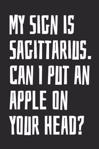 My Sign Is Sagittarius. Can I Put an Apple on Your Head?