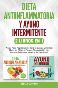 Dieta Antiinflamatoria y Ayuno Intermitente - 2 Libros En 1