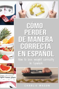 Cómo perder peso de manera correcta En español/How to lose weight correctly In Spanish