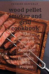 Wood Pellet Smoker & Grill Cookbook