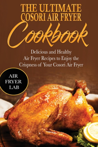 The Ultimate Cosori Air Fryer Cookbook