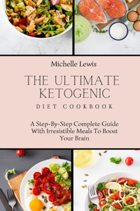 Ultimate Ketogenic Diet Cookbook