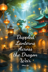 Dappled Lanterns Across the Dragon Weir