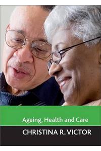 Ageing, Health and Care