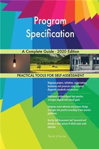 Program Specification A Complete Guide - 2020 Edition