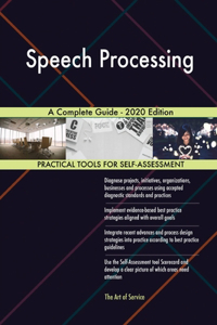 Speech Processing A Complete Guide - 2020 Edition