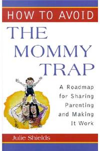 How to Avoid the Mommy Trap