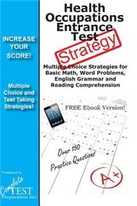 Health Occupations Entrance Test Strategy: Winning Multiple Choice Strategies for the Hobet and Hoae Tests