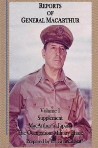 Reports of General MacArthur: MacArthur in Japan: The Occupation: Military Phase Volume 1 Supplement