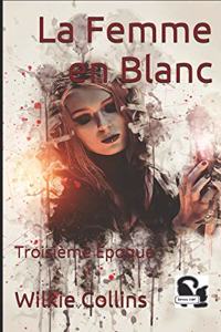 La Femme en Blanc: Troisième Époque