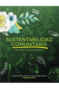 Sustentabilidad Comunitaria: Guia Para La Vida Sustentable