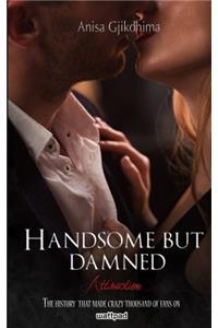 Hansome But Damned - Attraction