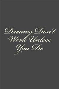 Dreams Don't Work Unless You Do