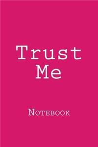 Trust Me: Notebook