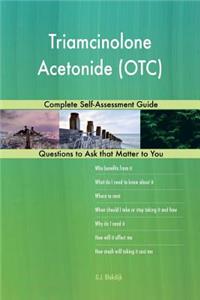 Triamcinolone Acetonide (OTC); Complete Self-Assessment Guide