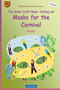 BROCKHAUSEN Craft Book Vol. 5 - The Great Craft Book - Cutting out Masks for the Carnival