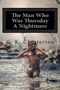 Man Who Was Thursday A Nightmare by G. K. Chesterton