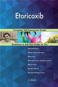 Etoricoxib; Complete Self-Assessment Guide