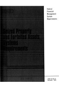 Seized Property and Forfeited Assets Systems Requirements