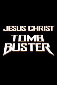 Jesus Christ Tomb Buster