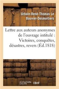 Lettre Aux Auteurs Anonymes de l'Ouvrage Intitulé Victoires, Conquêtes, Désastres,