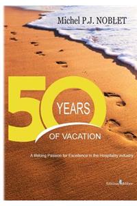 50 Years of Vacation: A Lifelong Passion for Excellence in the Hospitality Industry