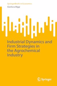 Industrial Dynamics and Firm Strategies in the Agrochemical Industry