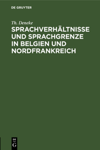 Sprachverhältnisse Und Sprachgrenze in Belgien Und Nordfrankreich