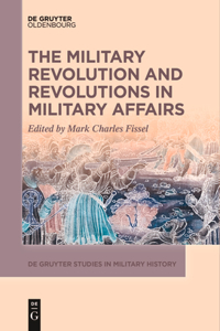 Military Revolution and Revolutions in Military Affairs